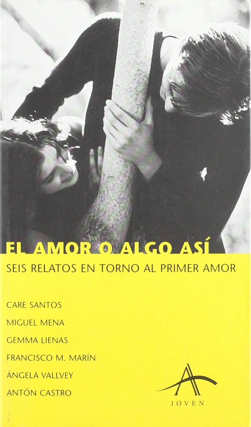 El amor o algo así : seis relatos en torno al primer amor Books