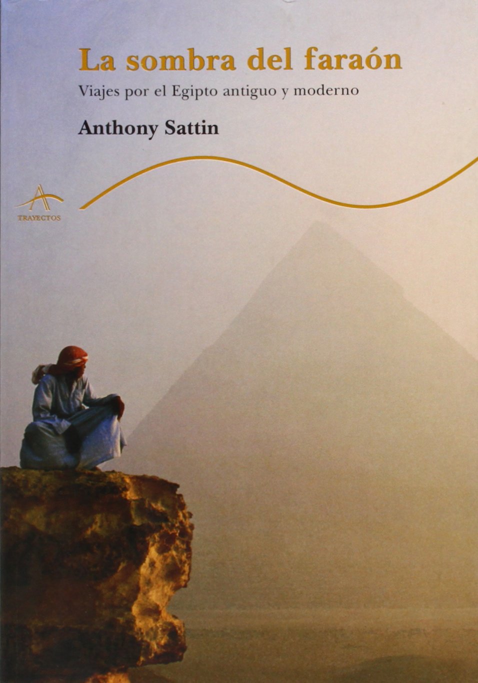 Sombra del faraon, la - viajes por el Egipto antiguo y moderno (Trayectos (alba)) Books