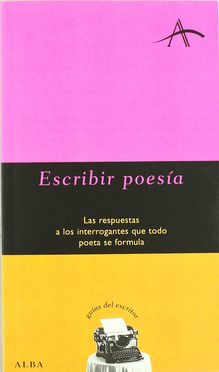 Escribir poesía : las respuestas a los interrogantes que todo poeta se formula: 8 (Guías del escritor, Band 8) Contemporary literature Books