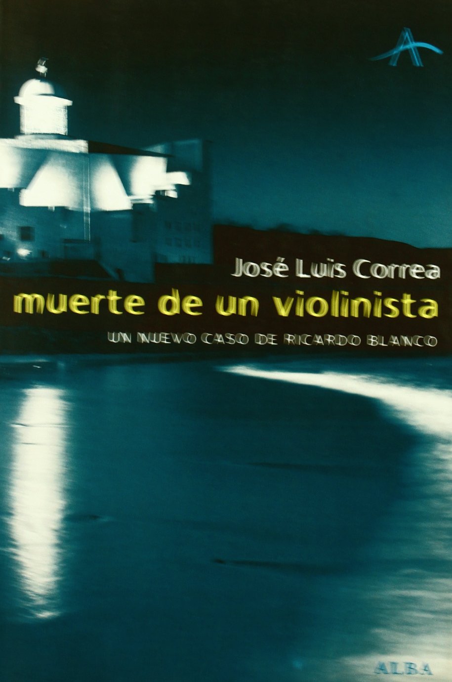Muerte de un violinista : un nuevo caso de Ricardo Blanco (Literaria) Contemporary literature