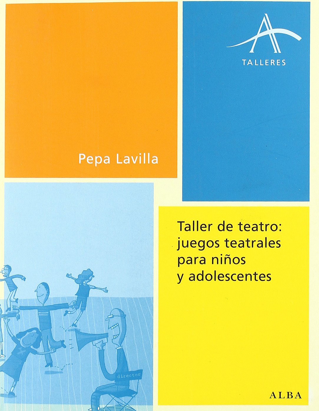 Taller de teatro : juegos teatrales para niños y adolescentes (Talleres) Drama