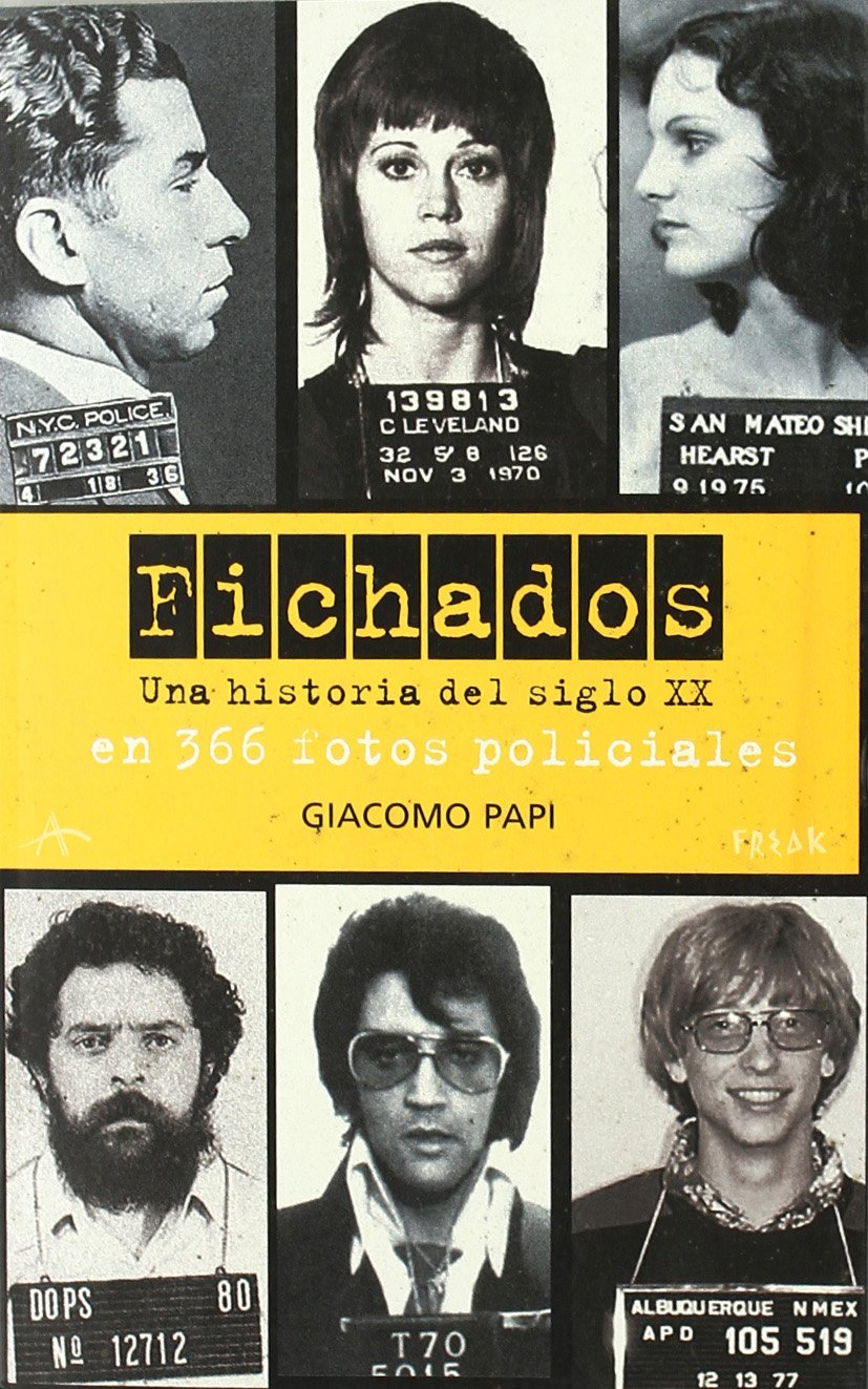 Fichados: Una historia del siglo XX en 366 fotos policiales book