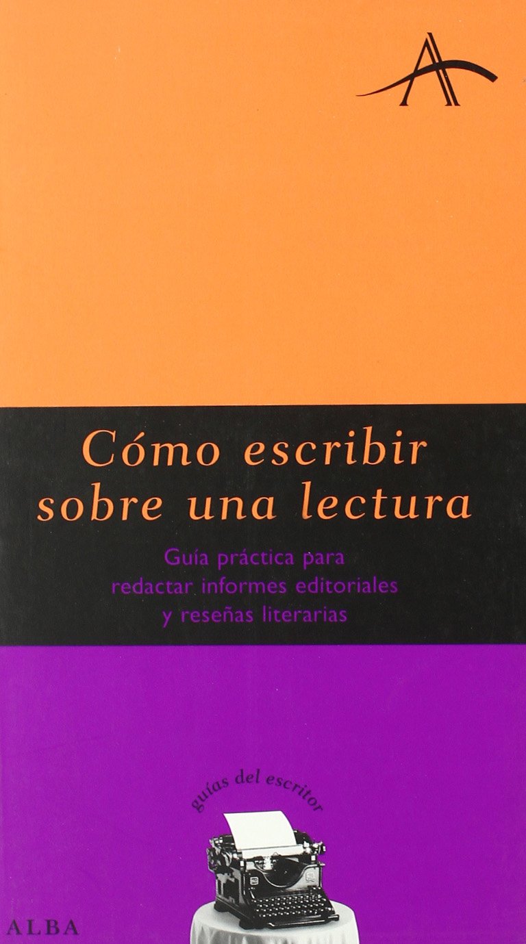 Cómo escribir sobre una lectura : guía práctica para redactar informes editoriales y reseñas literarias (Guías del escritor) Manga