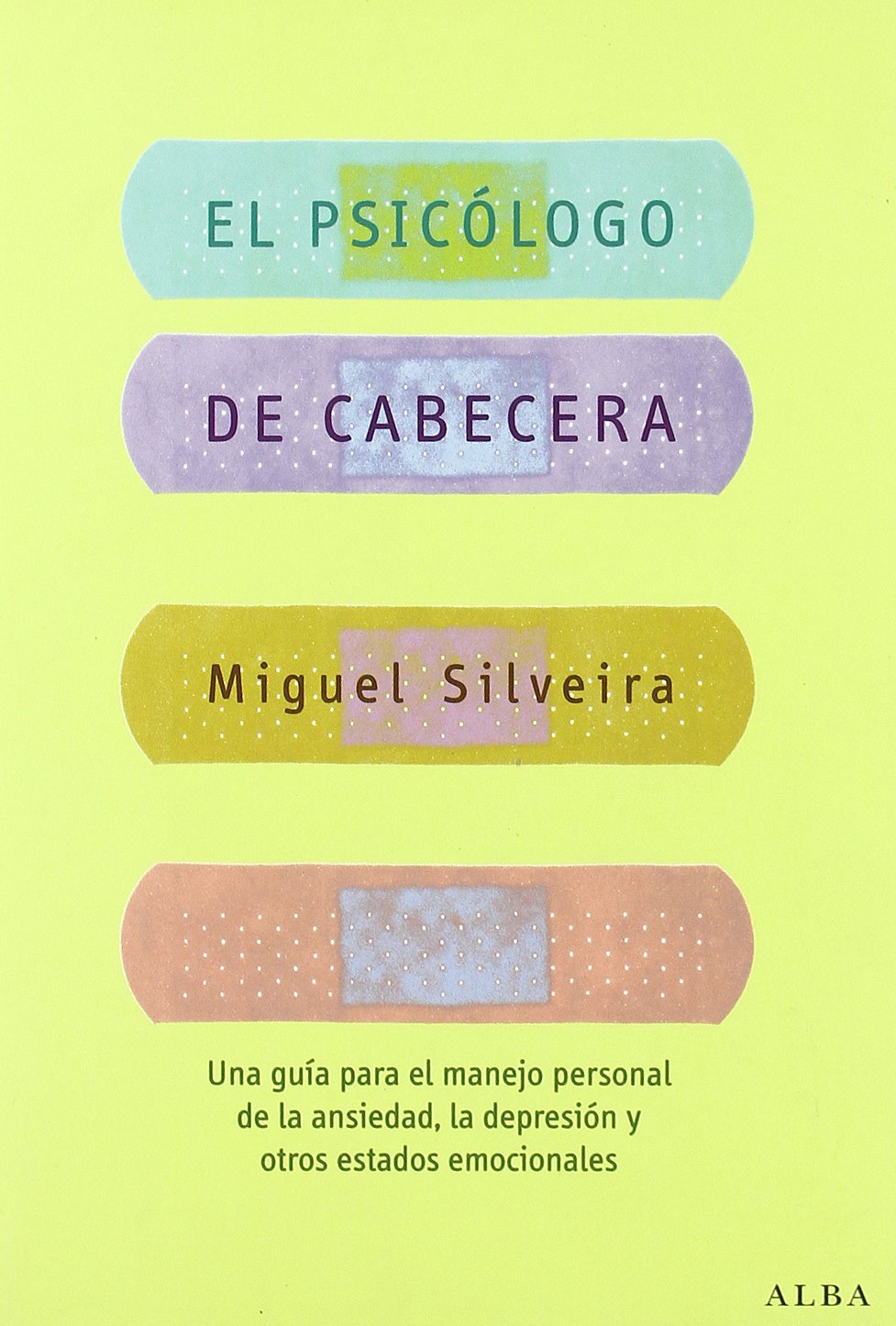 El psicólogo de cabecera: Una guía para el manejo personal de la ansiedad, la depresión y otros estados emocionales book