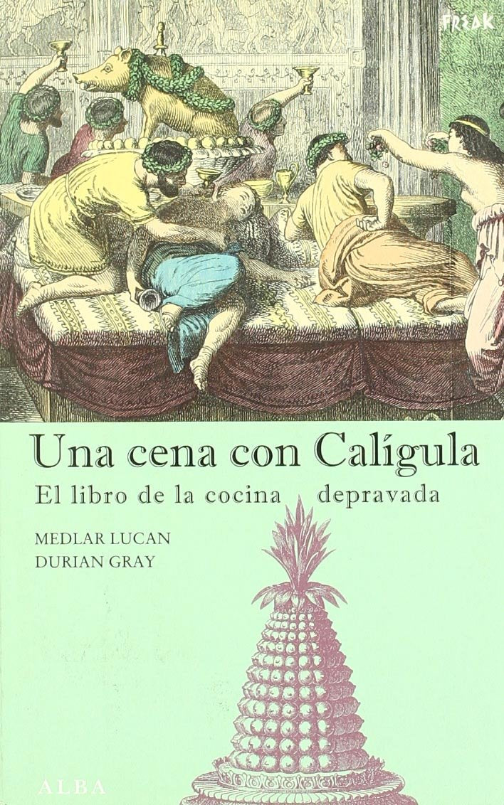 Una cena con Calígula: El libro de la cocina depravada book