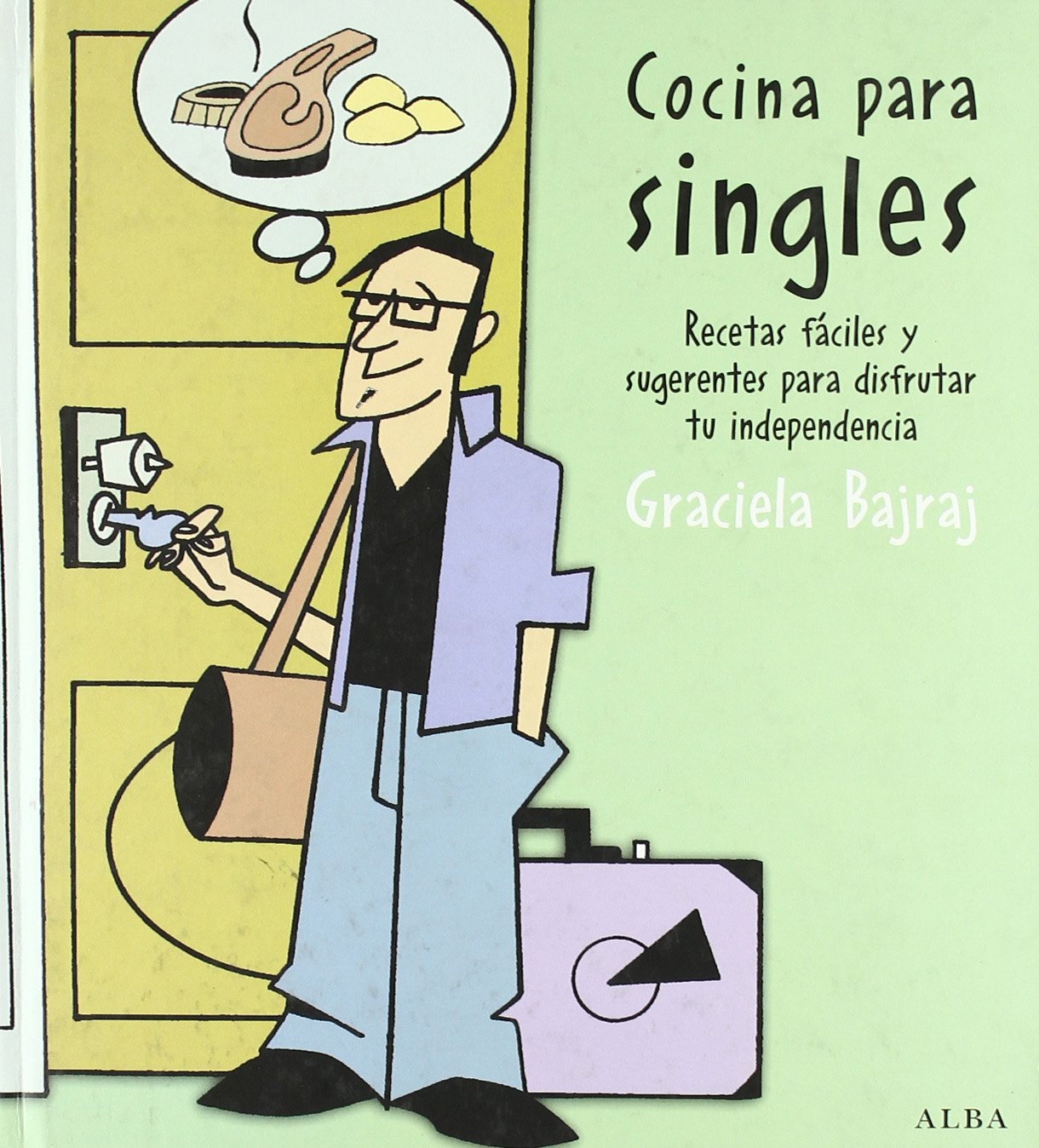 Cocina para singles : recetas fáciles y sugerentes para disfrutar tu independencia book