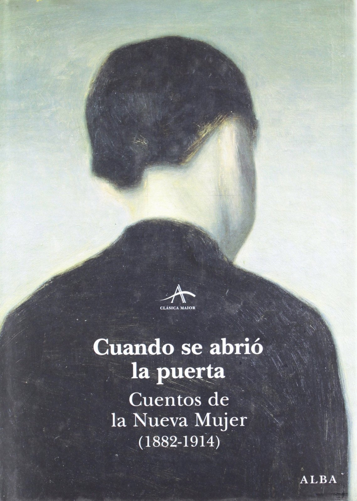 Cuando se abrió la puerta : cuentos de la nueva mujer (1882-1914) (Clásica Maior) Contemporary literature