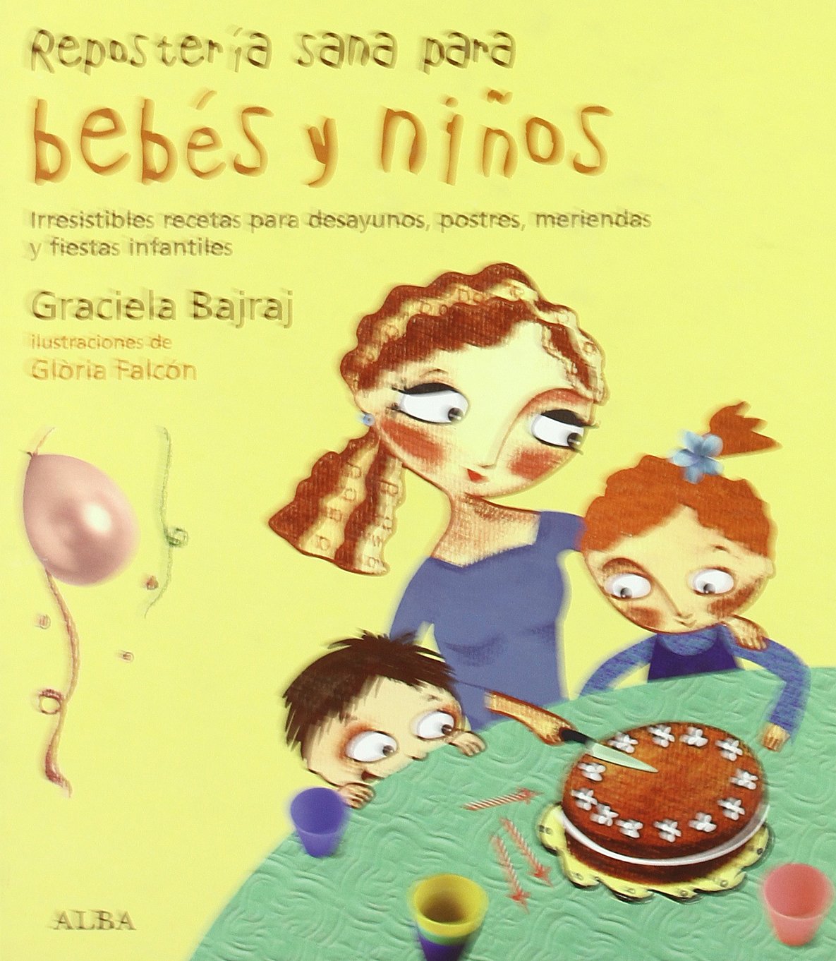 Repostería sana para bebés y niños: Irresistibles recetas para desayunos, postres, meriendas y fiestas infantiles book