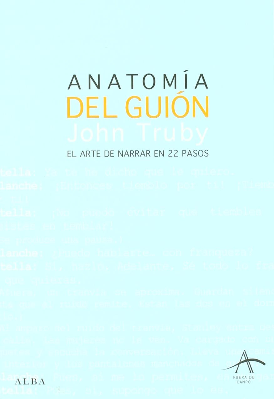 Anatomía del guión : el arte de narrar en 22 pasos (Fuera de campo) Film, Art & Culture