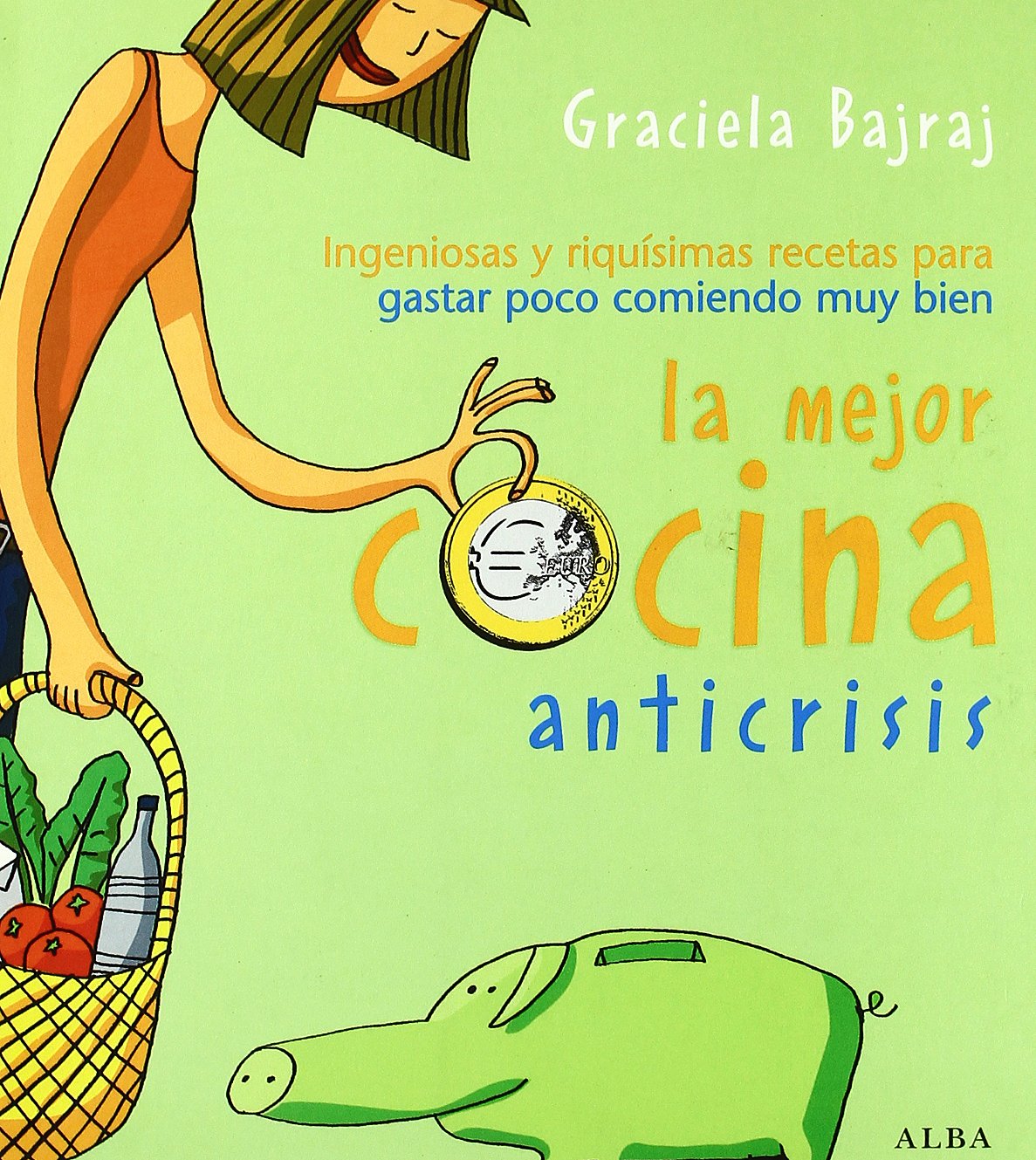 La mejor cocina anticrisis: Ingeniosas y riquísimas recetas para gastar poco comiendo muy bien book