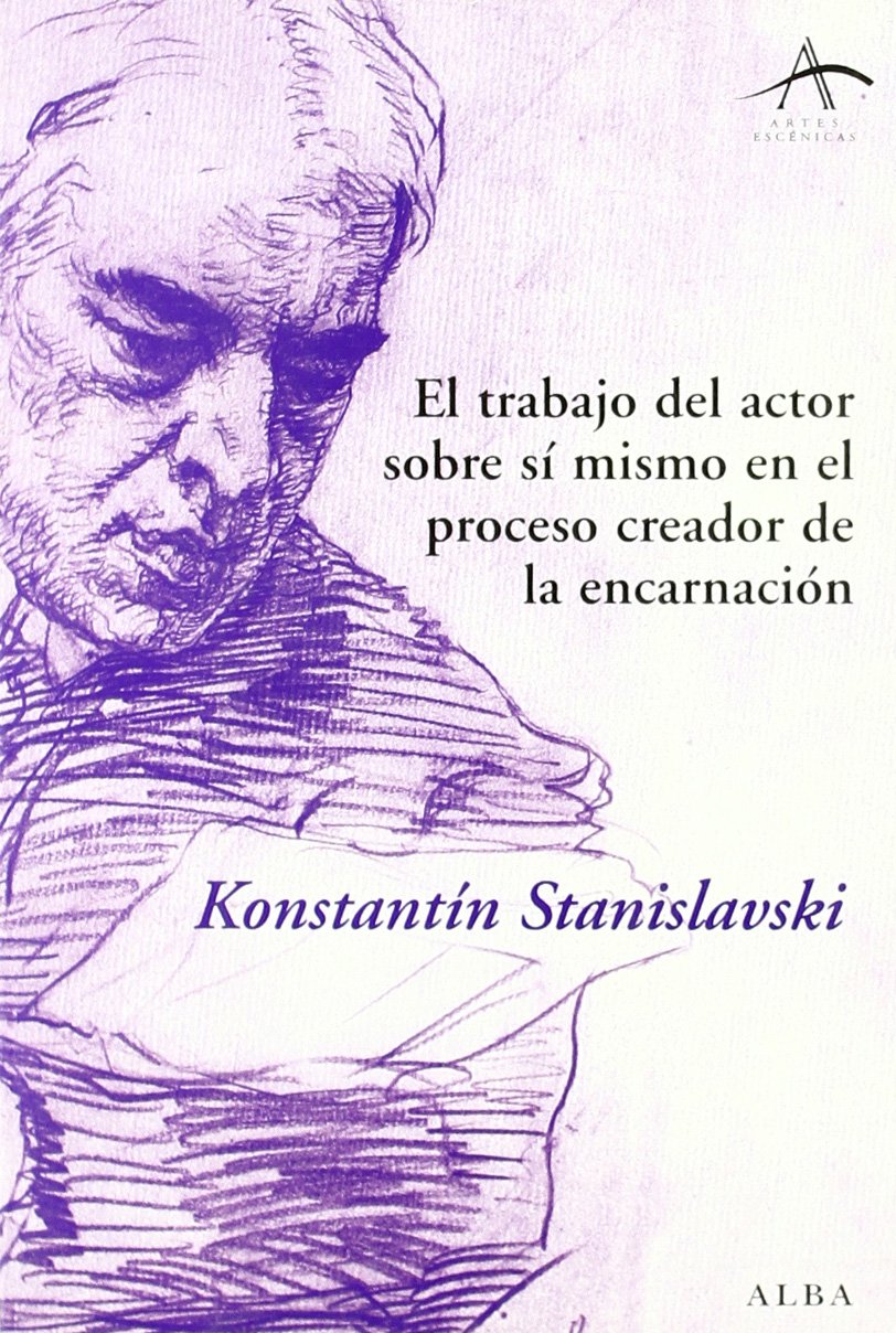 El trabajo del actor sobre sí mismo en el proceso creador de la encarnación (Artes escénicas) Books