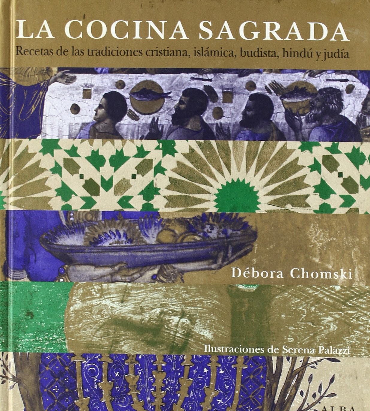 La cocina sagrada : recetas de las tradiciones cristiana, islámica, budista, hindú y judía Leisure, Home & Garden