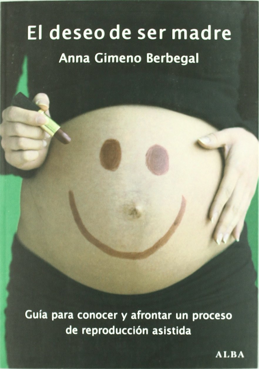 El deseo de ser madre : guía para conocer y afrontar un proceso de reproducción asistida (Otras publicaciones) Medicine
