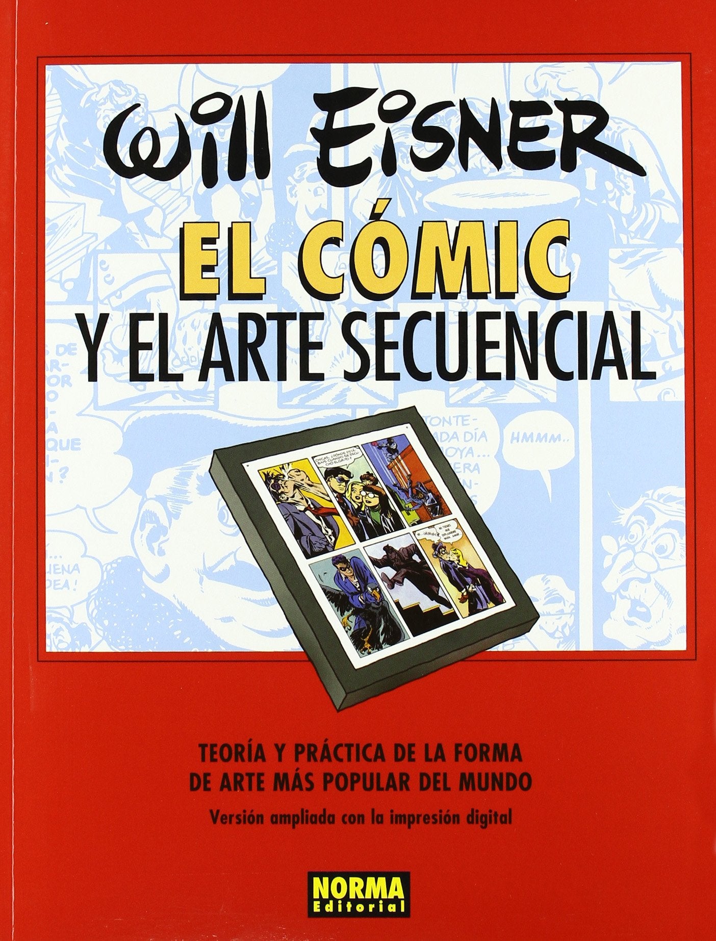 El comic y el arte secuencial / Comics and Sequential Art: Teoria Y Practica De La Forma De Arte Mas Popular Del Mundo: Version ampliada con la ... Expanded to include print and computer book