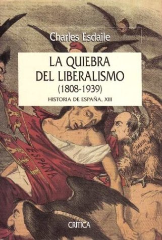 La quiebra del liberalismo (1808-1939): Historia de España, XIII (Serie Mayor, Band 1) Books