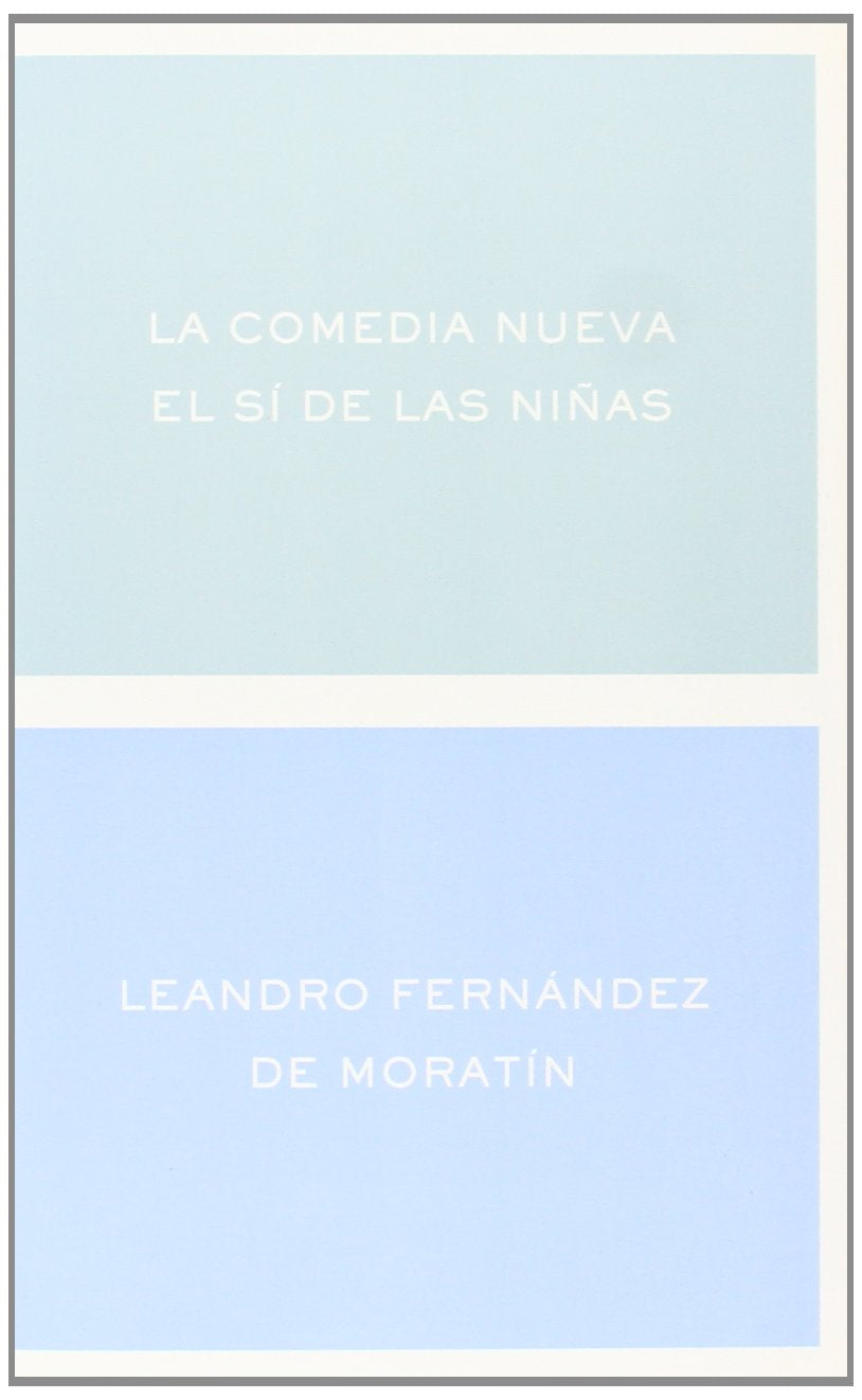 La comedia nueva ; El sí de las niñas (Clásicos y Modernos, Band 1) Books