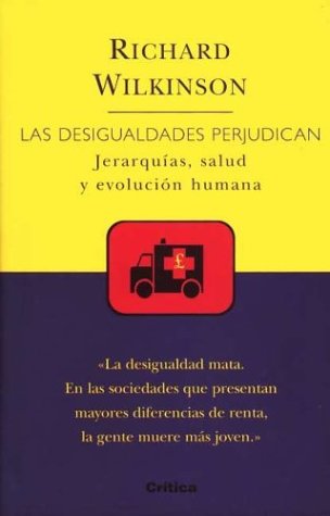 Las desigualdades perjudican : jerarquías, salud y evolución humana book