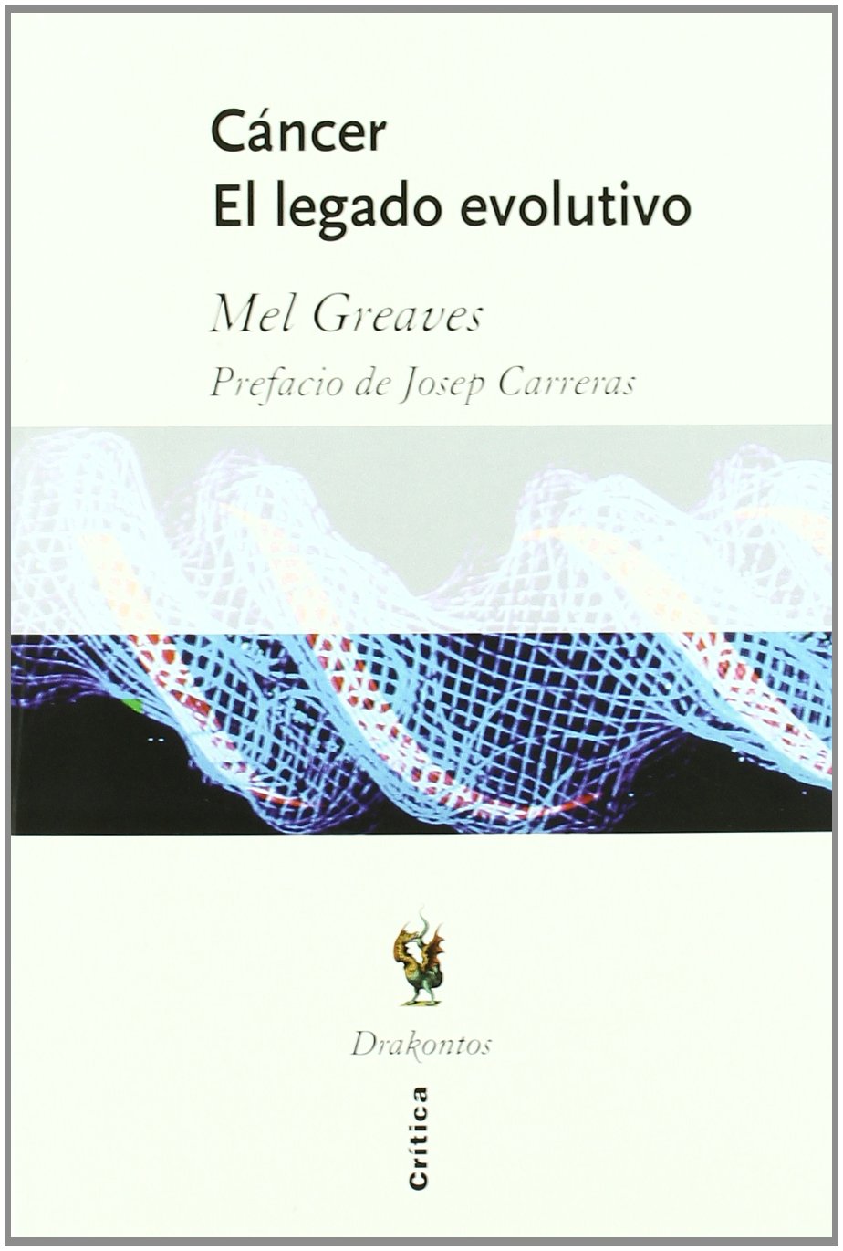 Cáncer, el legado evolutivo: Prólogo de Josep Carreras (Drakontos, Band 1) Medicine