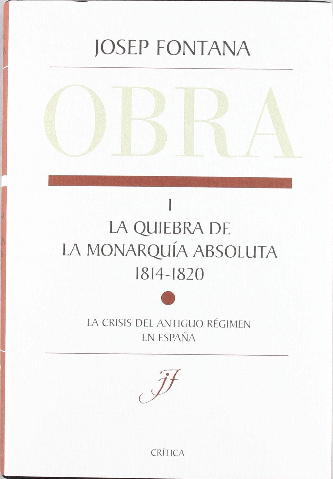 La quiebra de la Monarquía Absoluta (1814-1820): Edición profundamente anotada y revisada por su autor (Fuera de Colección) Books
