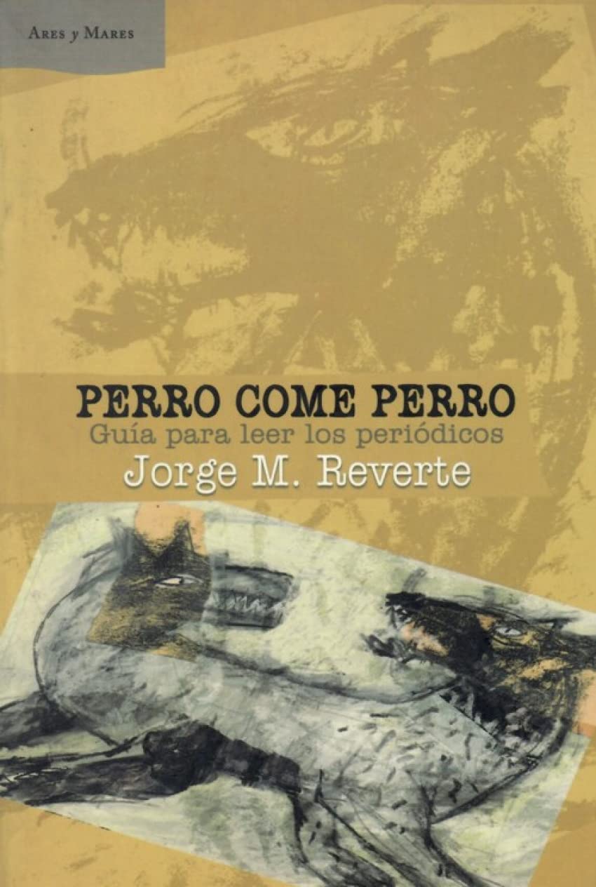 Perro Come Perro: Guia Para Leer Los Periodicos book