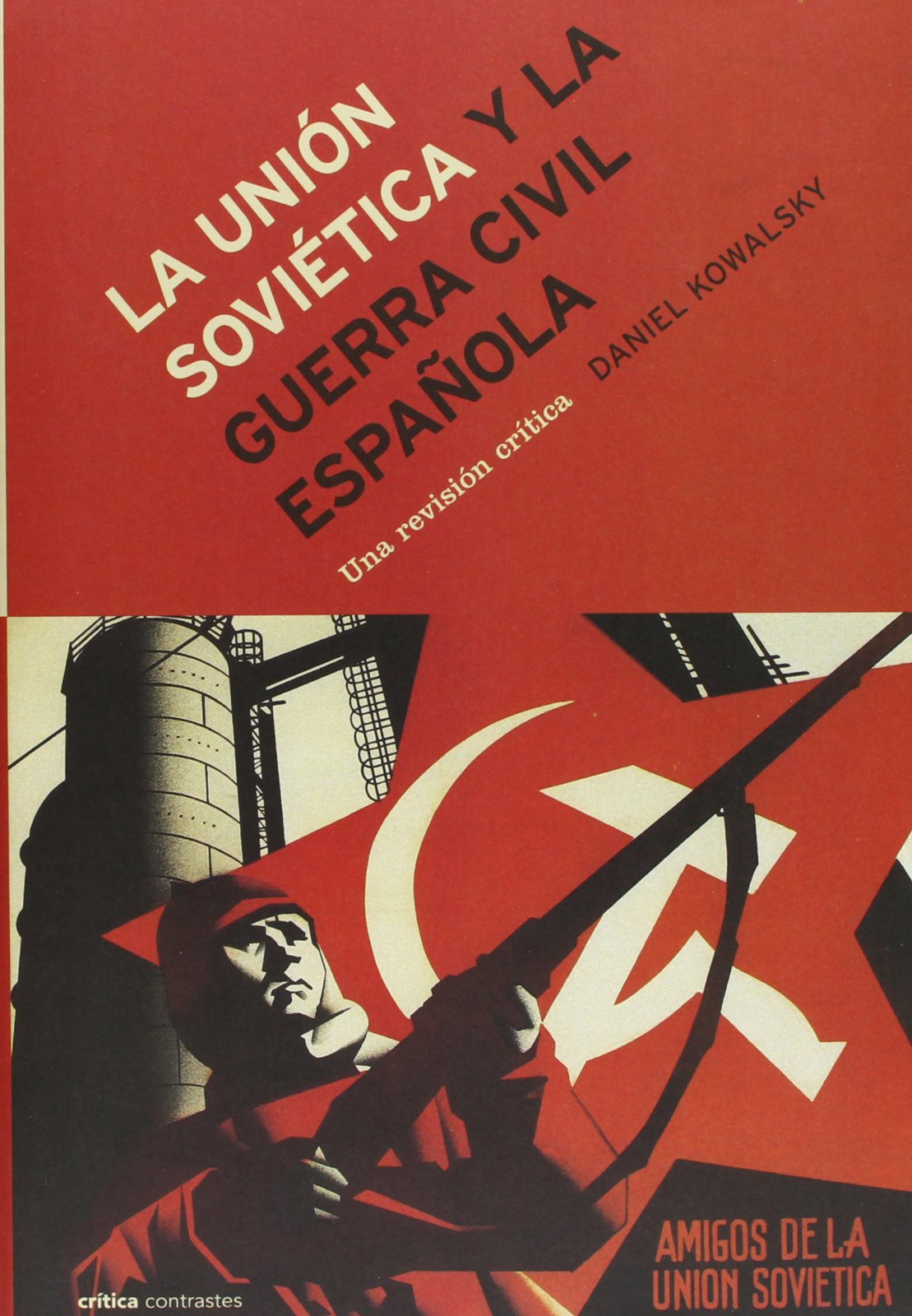 La Unión Soviética y la Guerra Civil Española : una revisión crítica (Contrastes, Band 1) Books