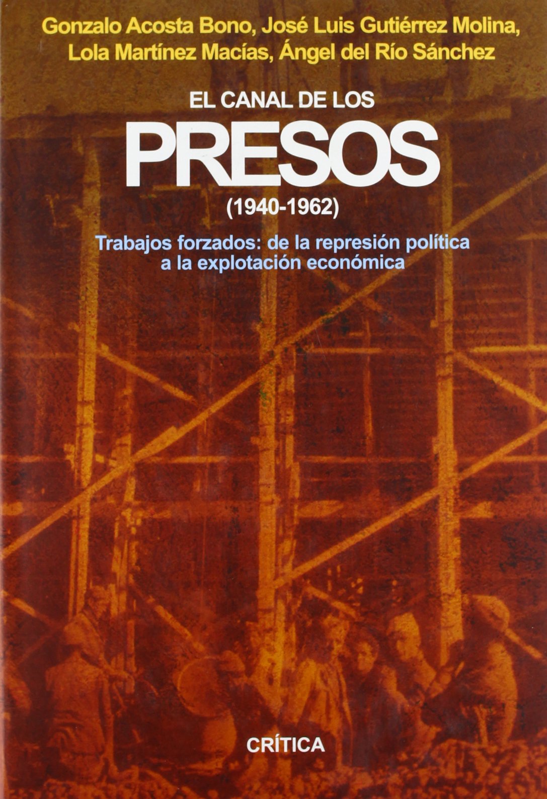 El Canal de Los Presos,1940-1962: Trabajos Forzados: de La Represion Politica a la Explotacion Economica book