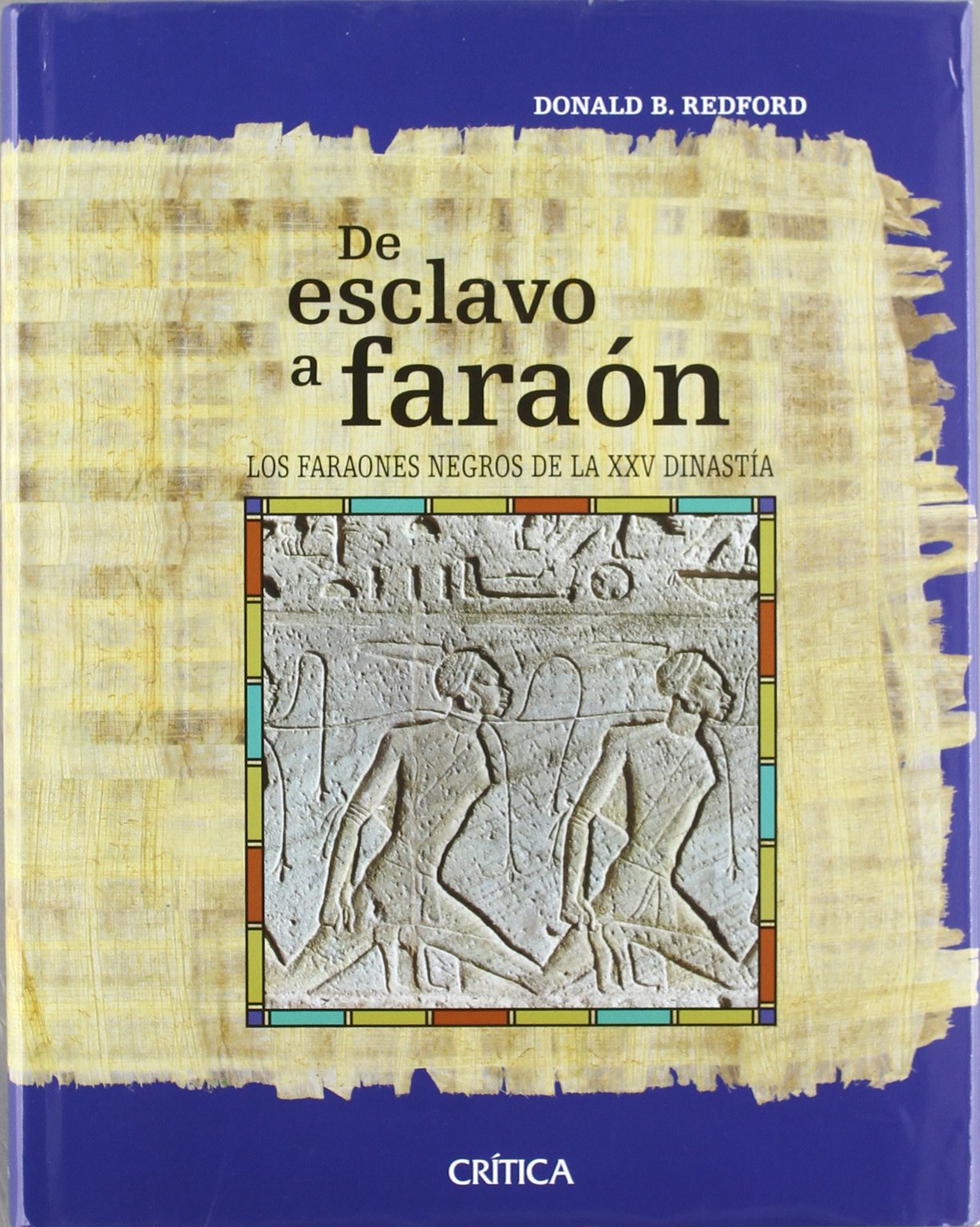 De esclavo a faraón : los faraones negros de la XXV Dinastía (Egipto, Band 1) Books