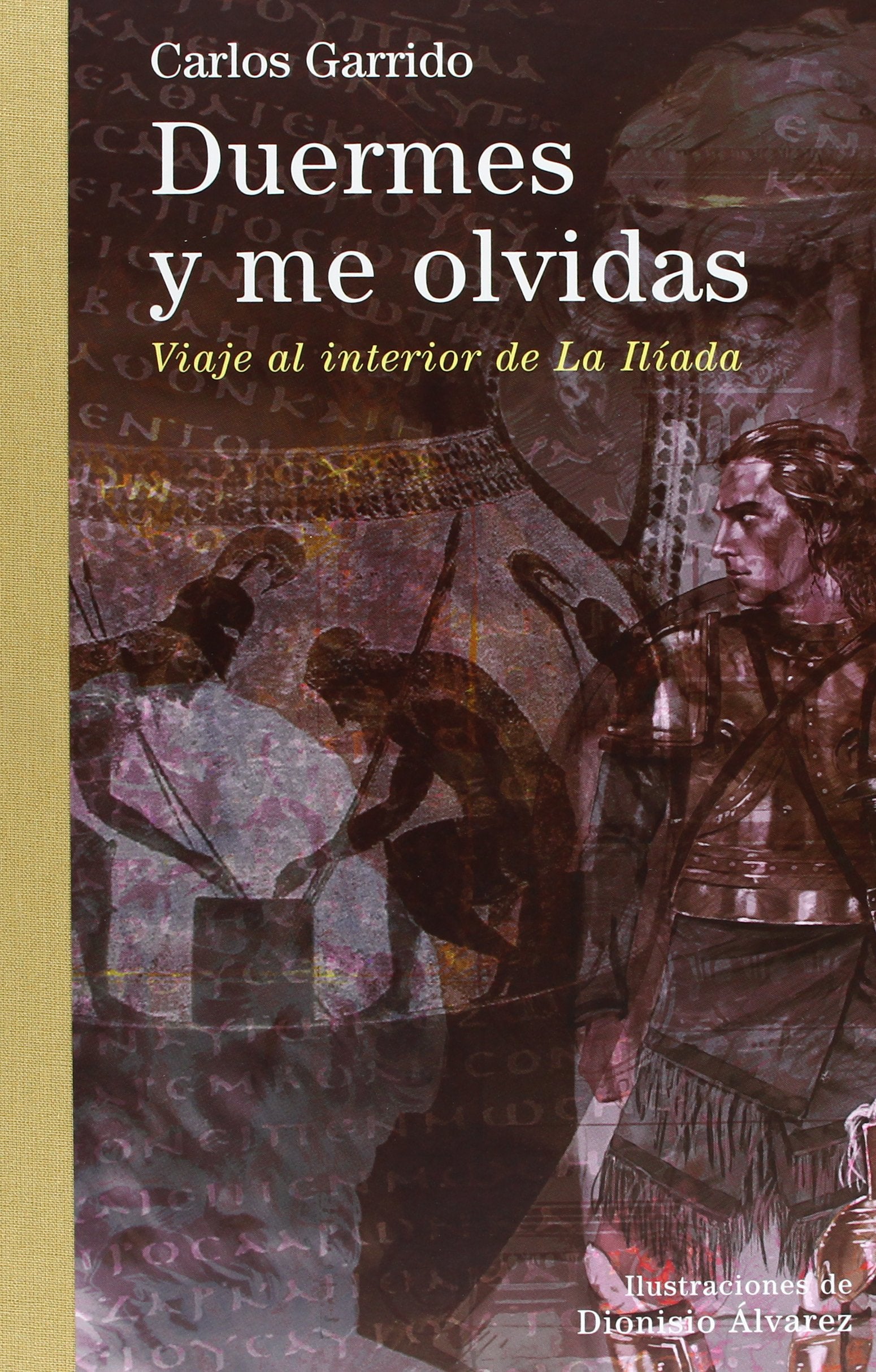 Duermes y me olvidas : un viaje al interior de "La Ilíada" (Ares y Mares, Band 1) Books
