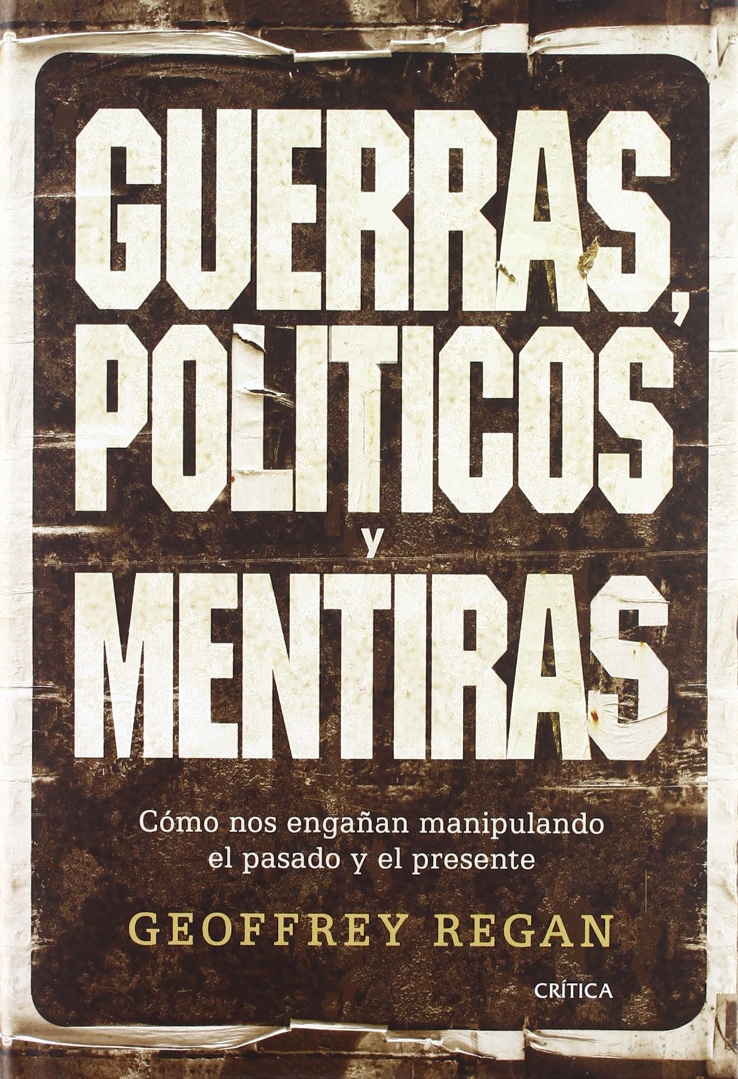 Guerras, políticos y mentiras : cómo nos engañan manipulando el pasado y el presente Philosophy