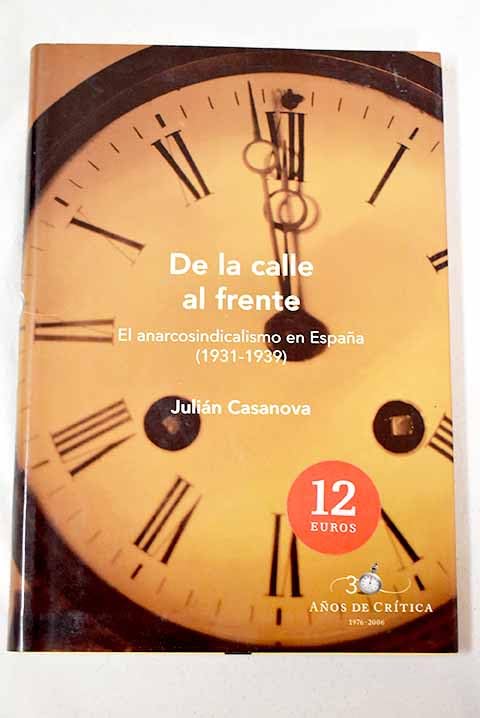 De la calle al frente : el anarcosindicalismo en España (1931-1939) Social Sciences