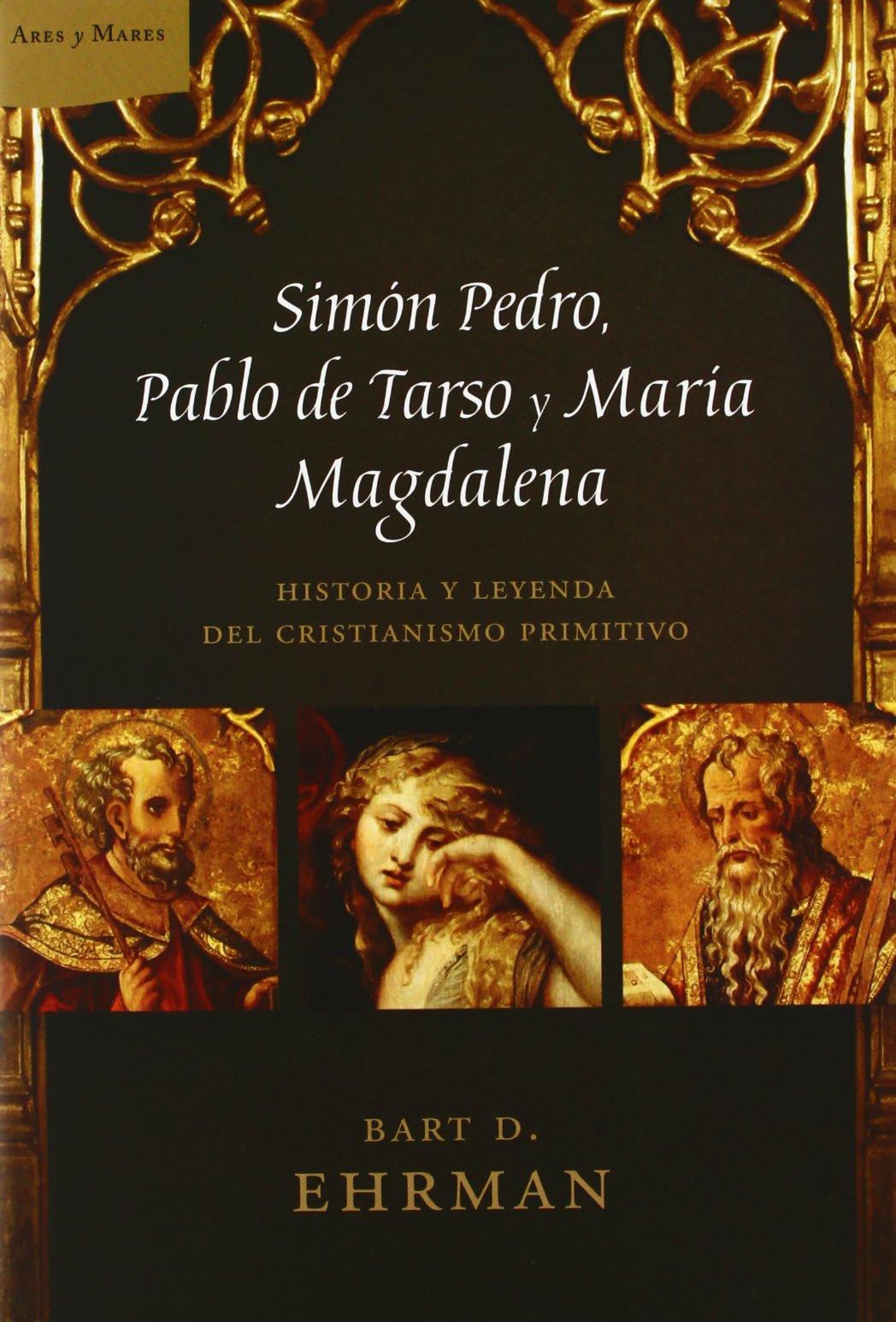 Simón Pedro, Pablo de Tarso y María Magdalena: Historia y leyenda del cristianismo primitivo book