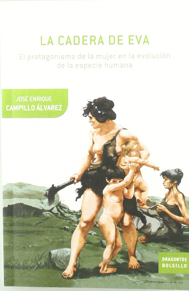 La cadera de Eva: El protagonismo de la mujer en la evolución de la especie humana book