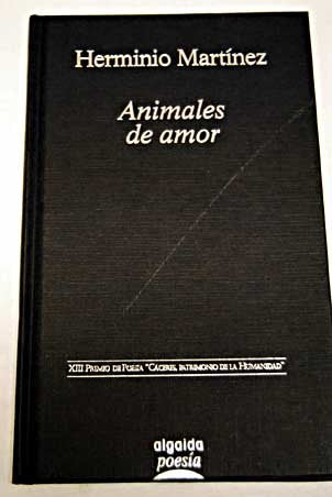 Animales de amor : XIII Premio de poesía "Cáceres. Patrimonio de la Humanidad" (Algaida Literaria) Poetry