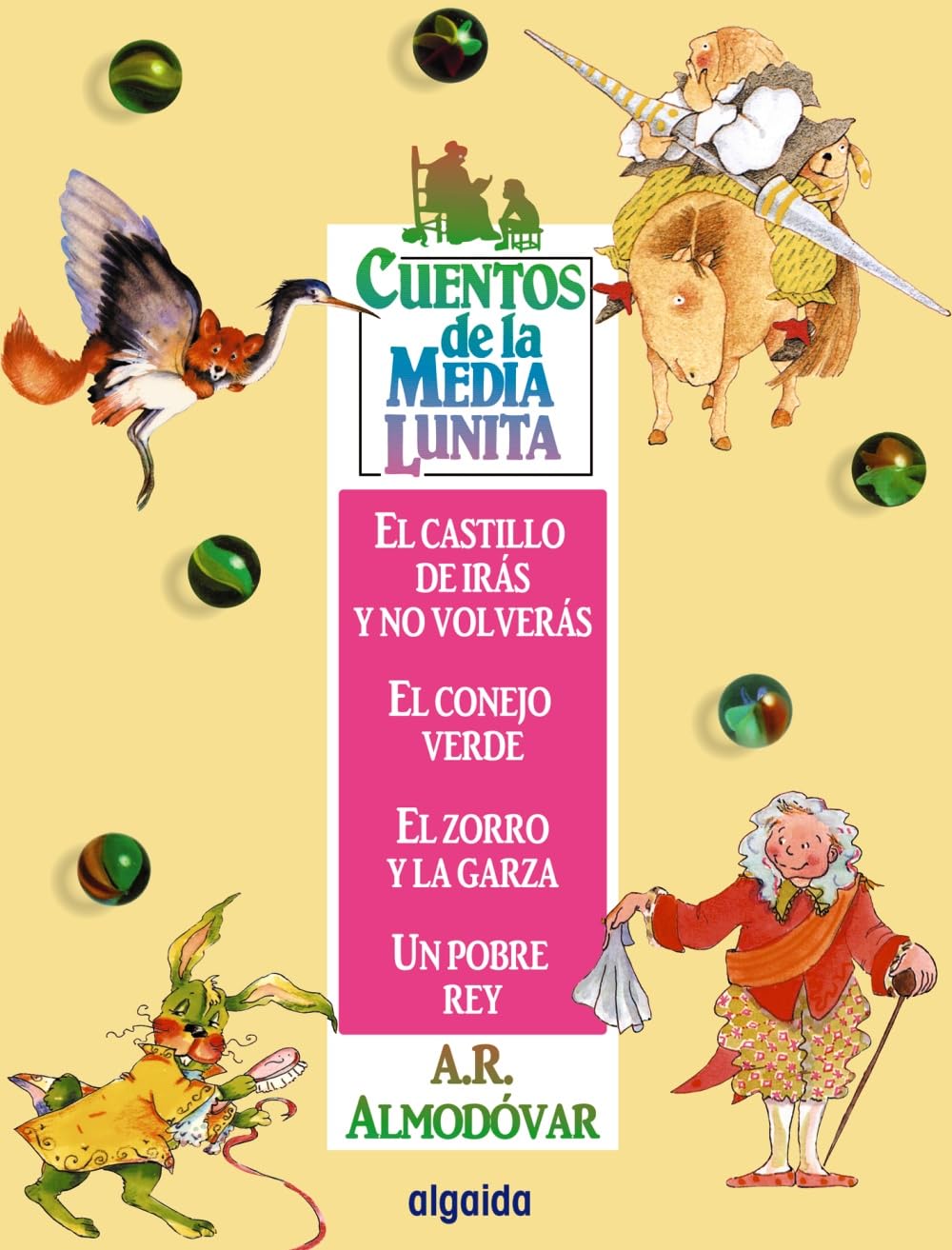 El Castillo De Iras Y No Volveras, El Conejo Verde, El Zorro Y La Garza, Un Pobre Rey / The Castles of Going and not Returning, The Green Rabbit, The Fox and the Heron, A Poor King book