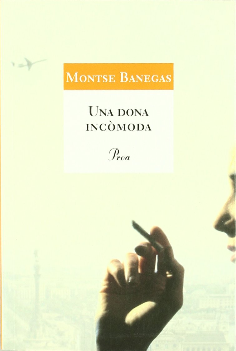 Banegas, M: Una dona incòmoda : Dies, fums i fuga book