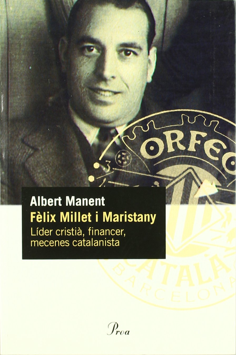 Fèlix Millet i Maristany.: Líder cristià, financer, mecenes catalanista (PERFILS) Memories