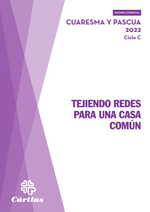 TEJIENDO REDES PARA UNA CASA COMUN - CUARESMA Y PASCUA 2022. CICLO C book
