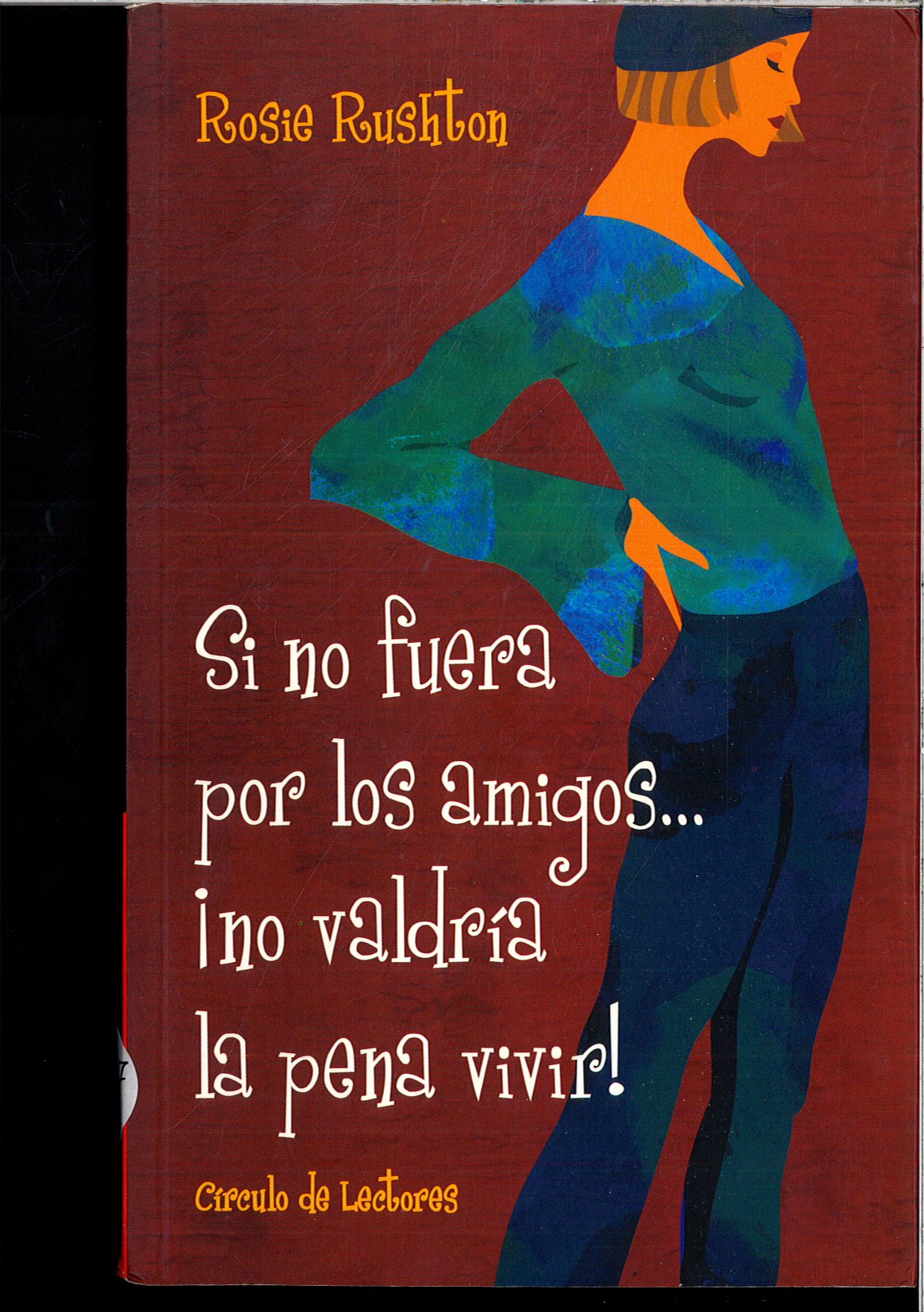 Si no fuera por los amigos no valdria la pena vivir / If it were not for the Friends Would not Be Worth Living Novels & Short Stories