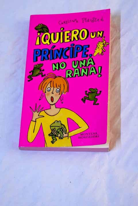 Quiero Un Principe No Una Rana/ I Want a Prince Not a Frog book