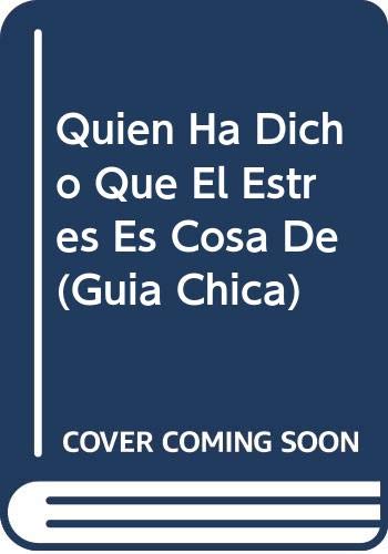 Quien Ha Dicho Que El Estres Es Cosa De (Guia Chica) Young adult books