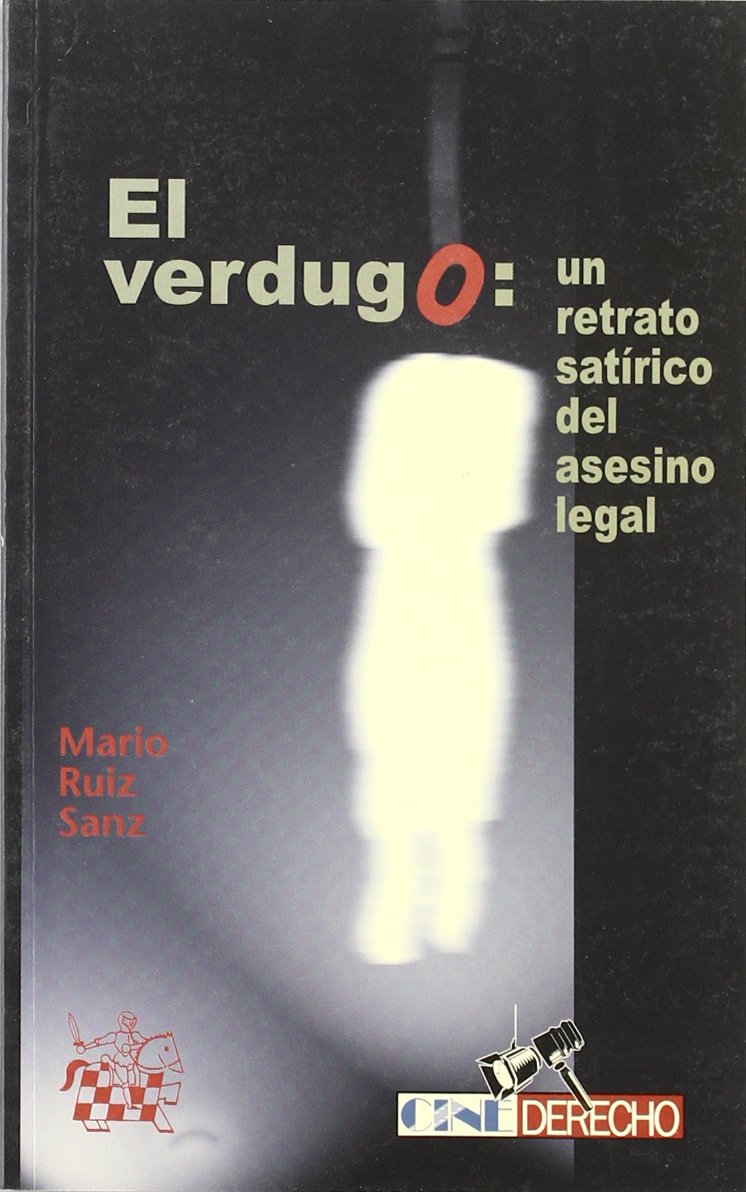 El verdugo : un retrato satírico del asesino legal book