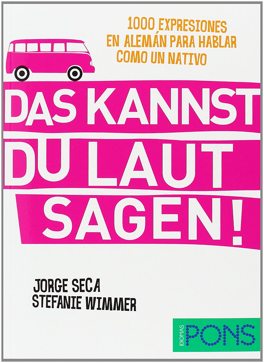 DAS KANNST DU LAUT SAGEN 1000 EXPRESIONES EN ALEMAN Politics & History