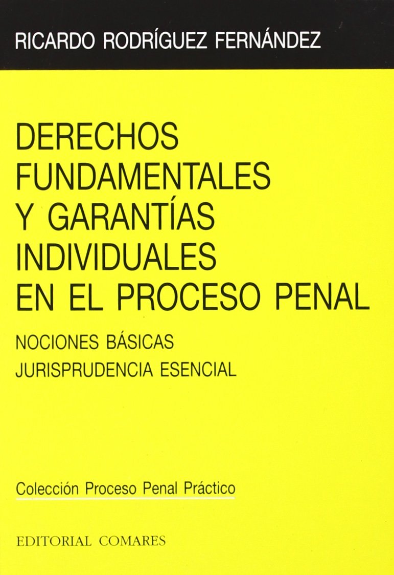 Derechos fundamentales y garantias individuales en el proceso penal Law