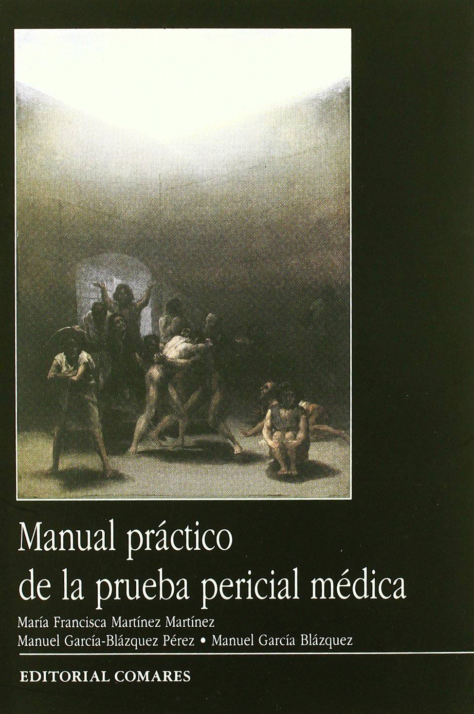 Manual práctico de la prueba pericial médica : (examen de antecedentes, extremos de proposición, práctica y valoración en la jurisdicción penal, civil, contencioso, laboral) book