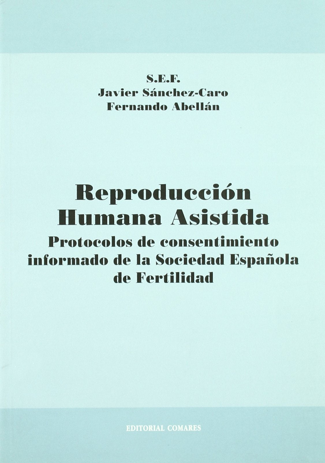 Reproducción humana asistida y responsabilidad médica : protócolos de consentimiento informado de la sociedad española de fertilidad Law