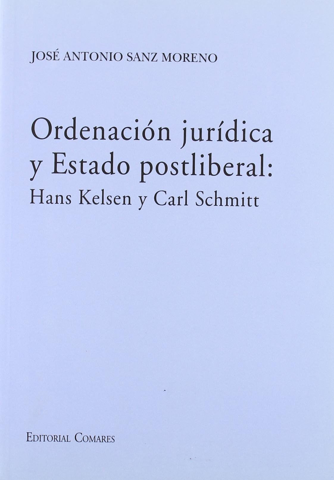 Ordenación jurídica y Estado postliberal : de Hans Kelsen a Carl Schmitt Law