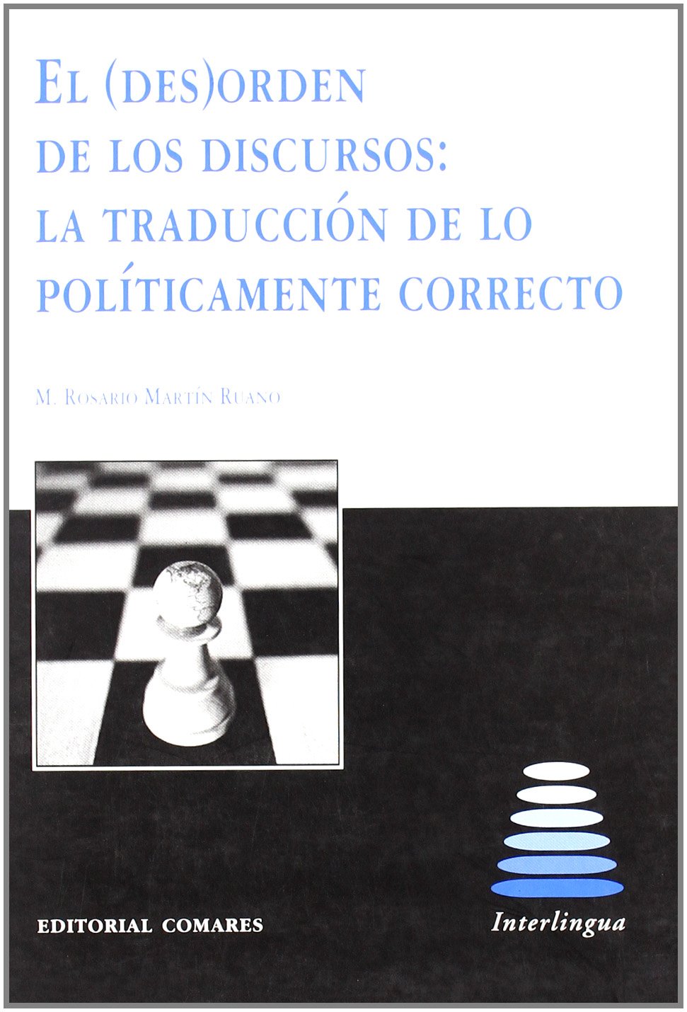 El (des)orden de los discursos : la traducción de lo políticamente correcto: La Traduccion de Lo Politicamente Correcto (Interlingua, Band 35) Social Sciences