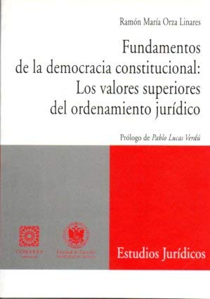 Fundamentos de la democracia constitucional : los valores superiores del ordenamiento jurídico Law