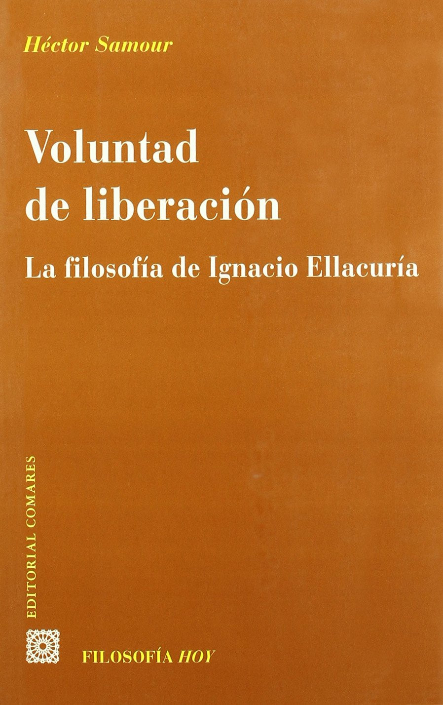 Voluntad de liberación : la filosofía de Ignacio Ellacuría Philosophy