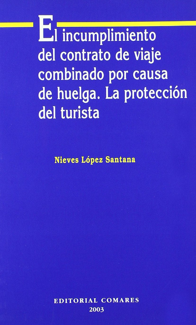 El incumplimiento del contrato de viaje combinado por causa de huelga : la protección del turista Law